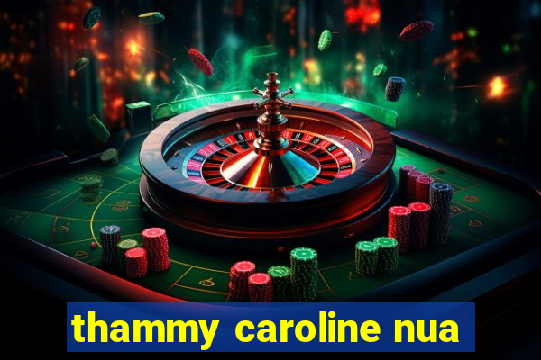 thammy caroline nua